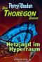 [Perry Rhodan - Thoregon 03] • Hetzjagd im Hyperraum